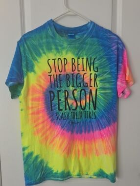 Piper Lou Stop Being The Bigger Person Tye Dye Shirt Size Medium